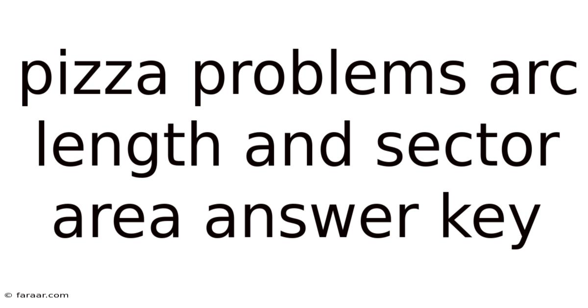 Pizza Problems Arc Length And Sector Area Answer Key