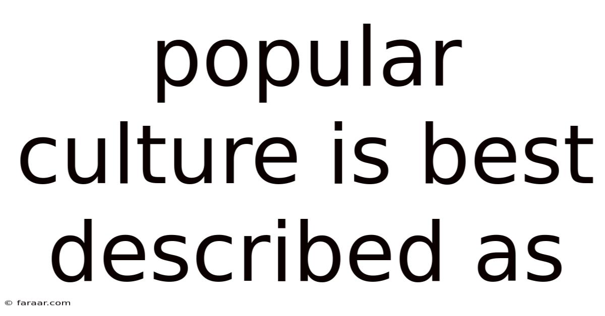 Popular Culture Is Best Described As