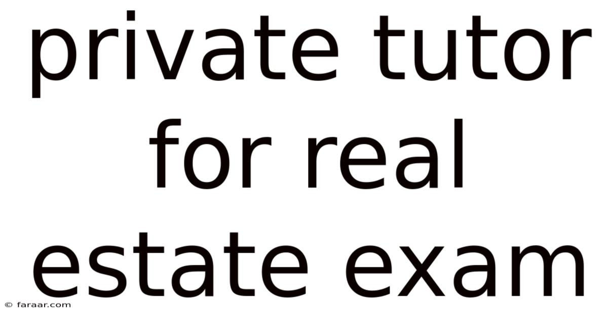 Private Tutor For Real Estate Exam