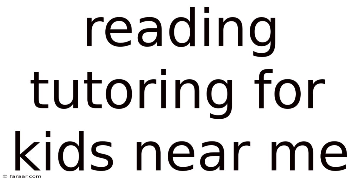 Reading Tutoring For Kids Near Me