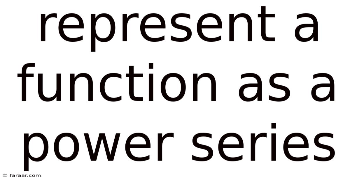 Represent A Function As A Power Series