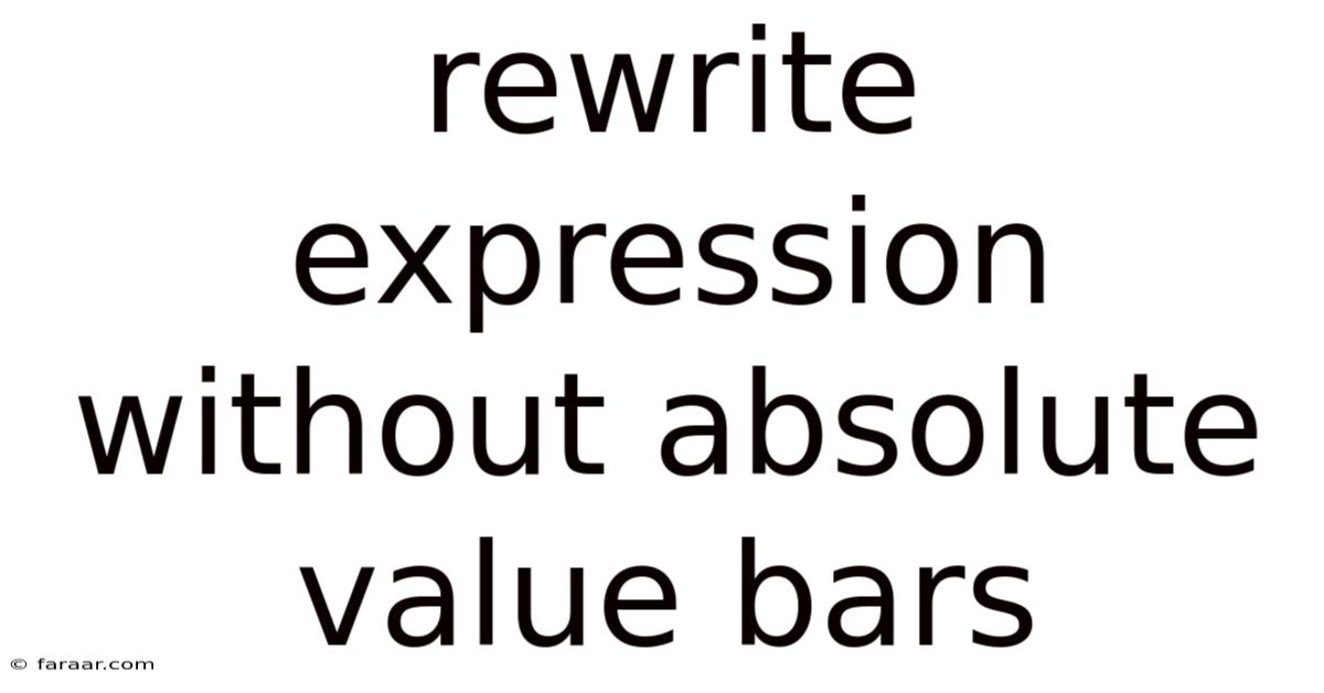 Rewrite Expression Without Absolute Value Bars