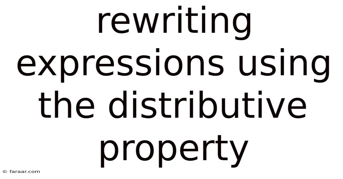 Rewriting Expressions Using The Distributive Property