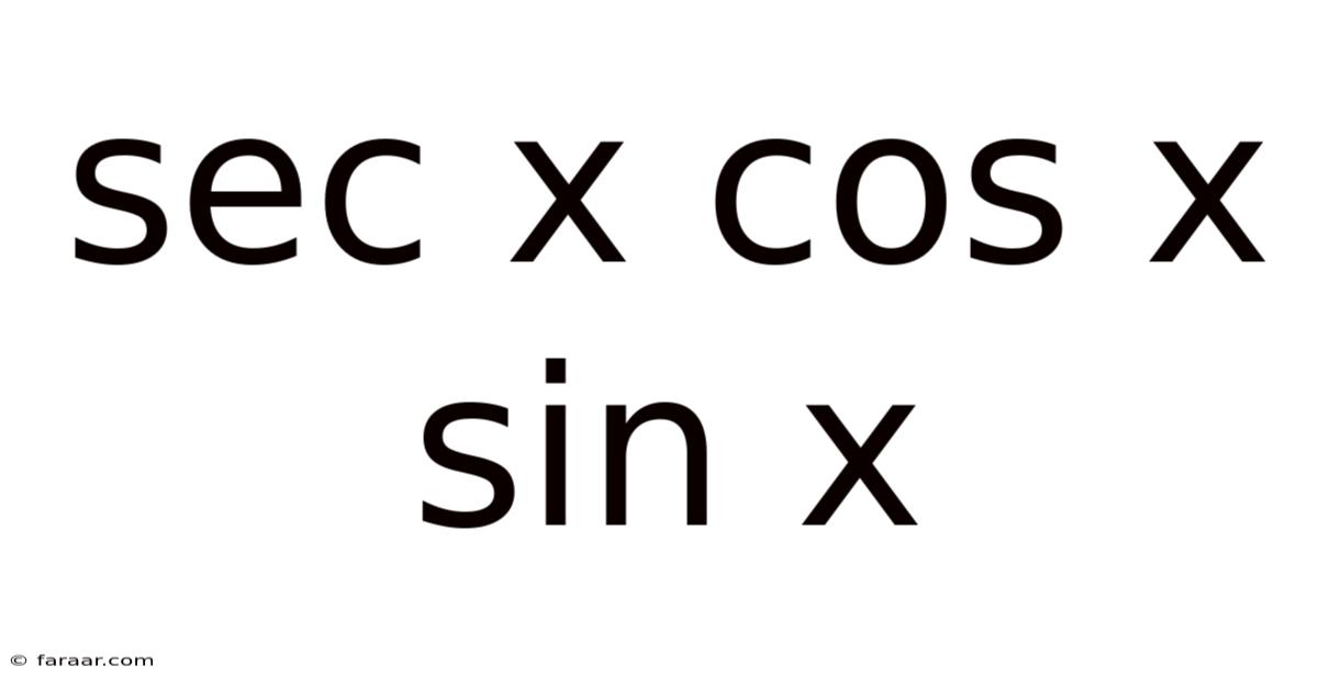 Sec X Cos X Sin X