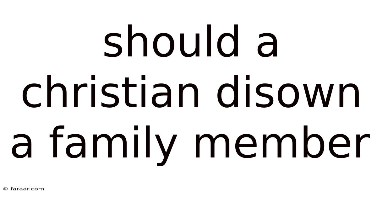 Should A Christian Disown A Family Member