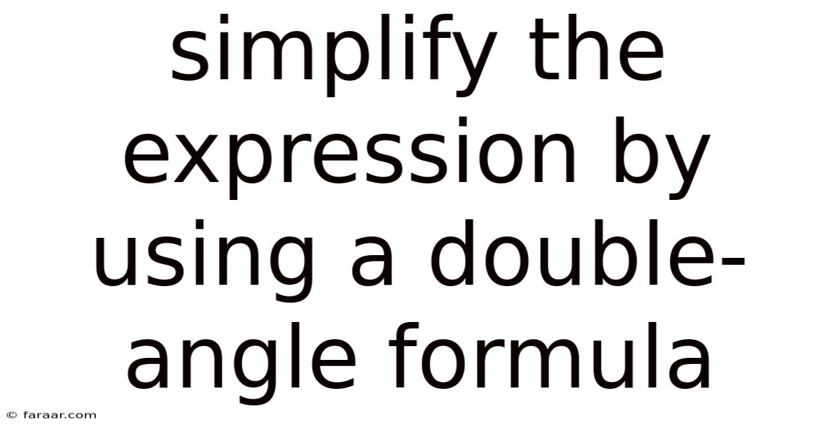 Simplify The Expression By Using A Double-angle Formula