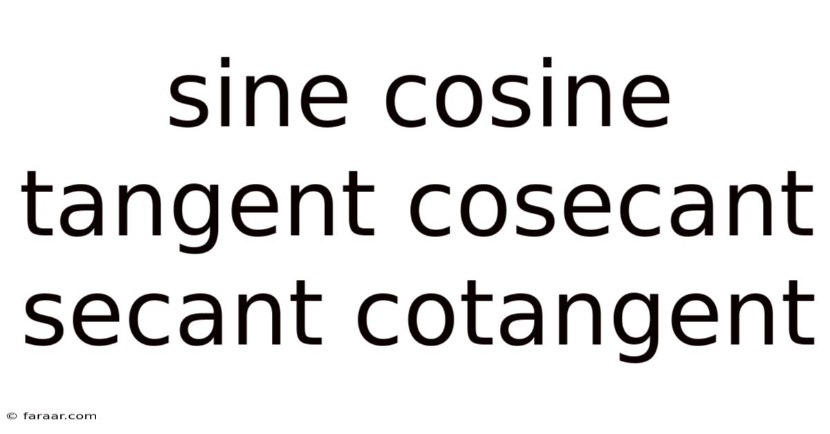 Sine Cosine Tangent Cosecant Secant Cotangent
