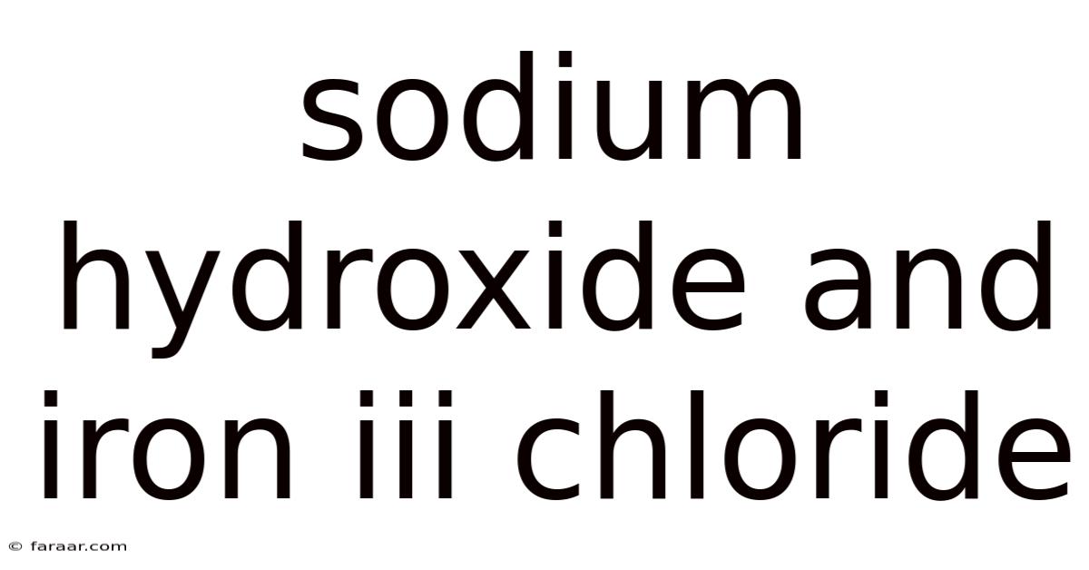 Sodium Hydroxide And Iron Iii Chloride