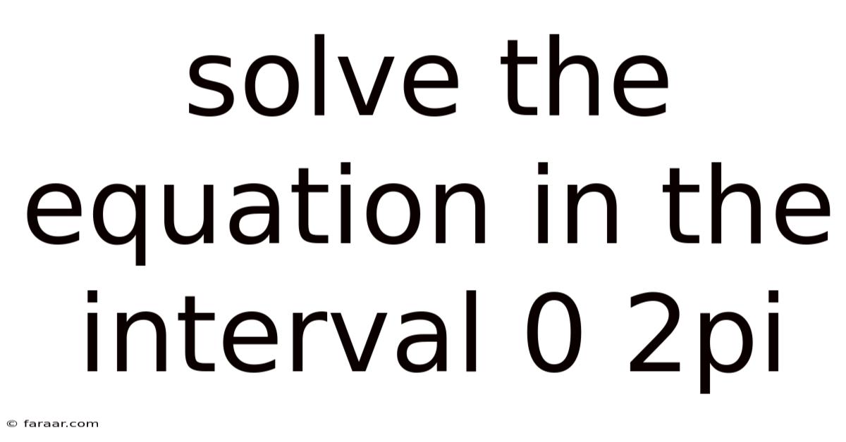 Solve The Equation In The Interval 0 2pi