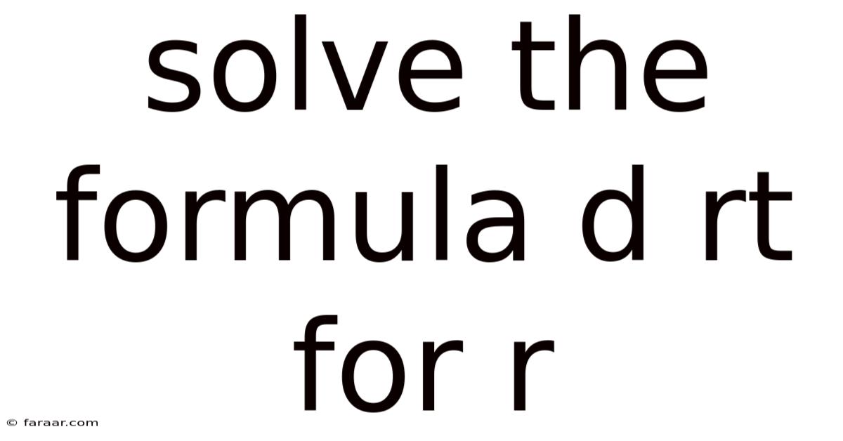 Solve The Formula D Rt For R