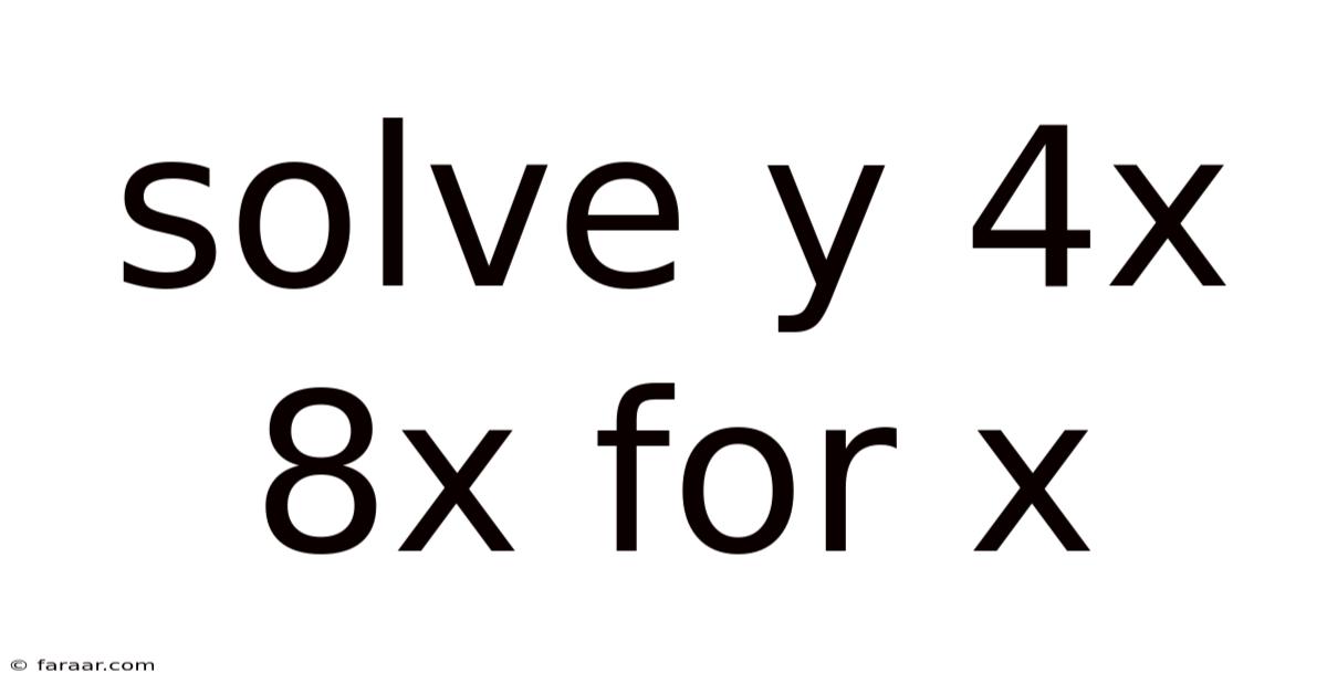 Solve Y 4x 8x For X