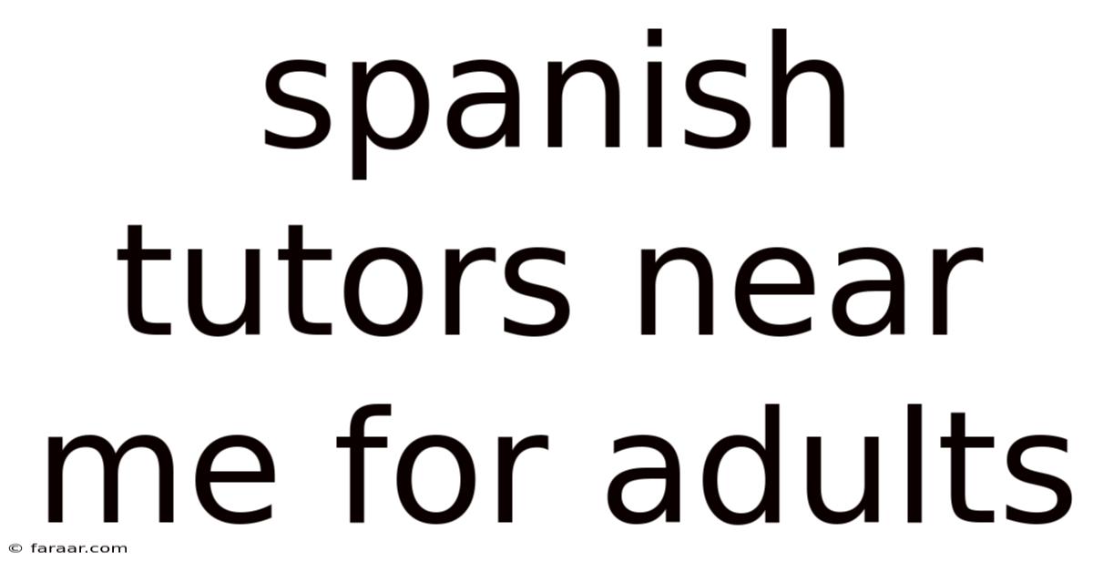 Spanish Tutors Near Me For Adults
