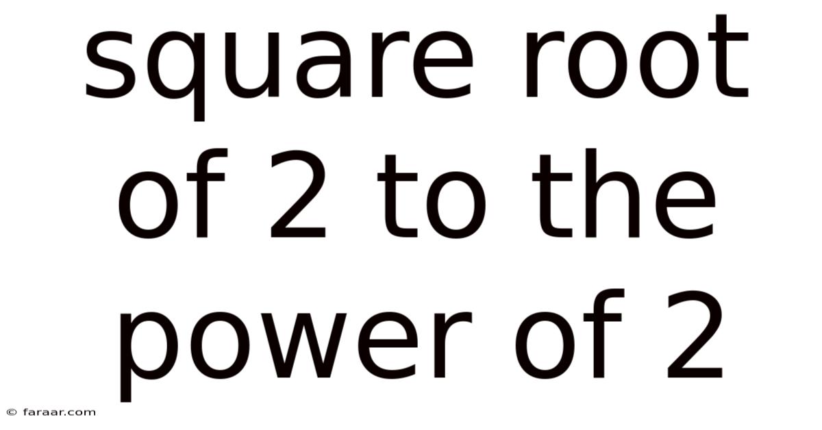 Square Root Of 2 To The Power Of 2