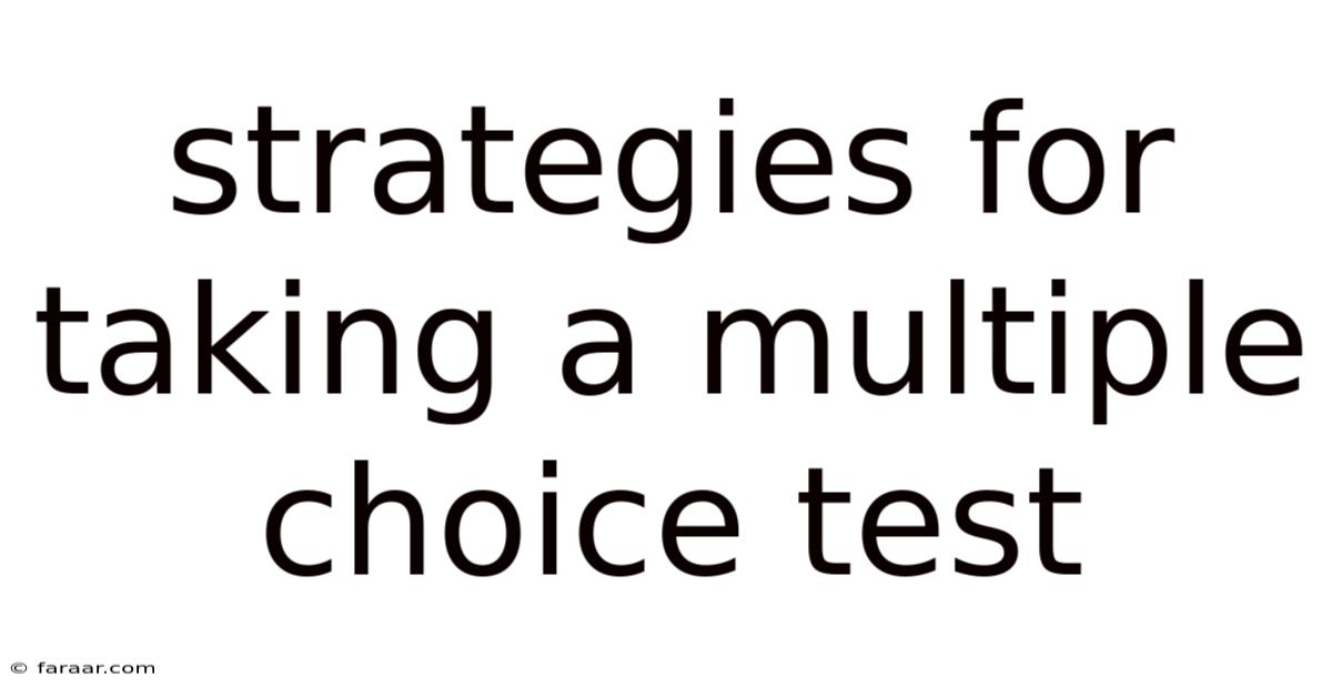Strategies For Taking A Multiple Choice Test