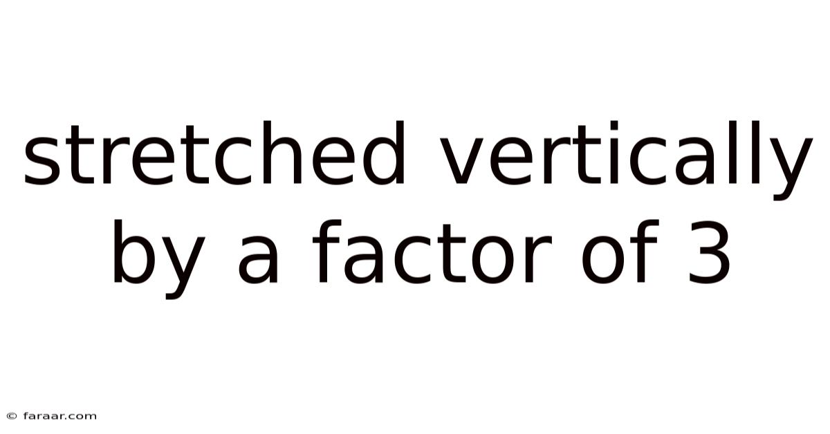 Stretched Vertically By A Factor Of 3