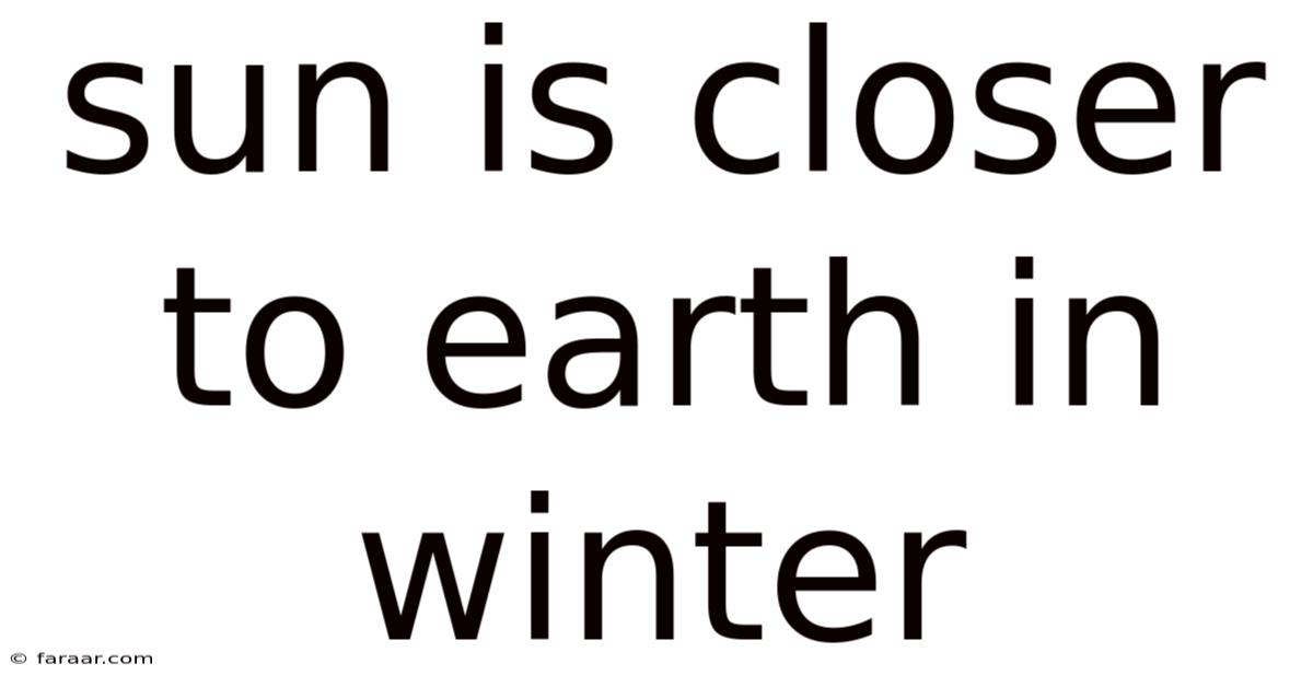 Sun Is Closer To Earth In Winter