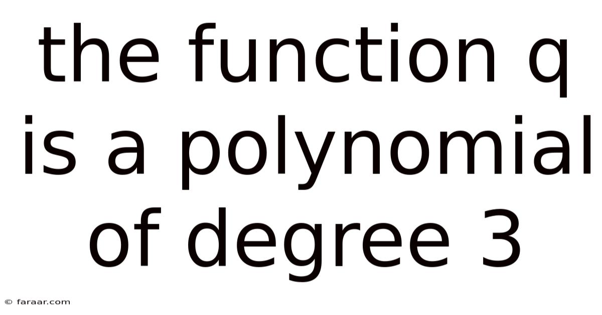 The Function Q Is A Polynomial Of Degree 3
