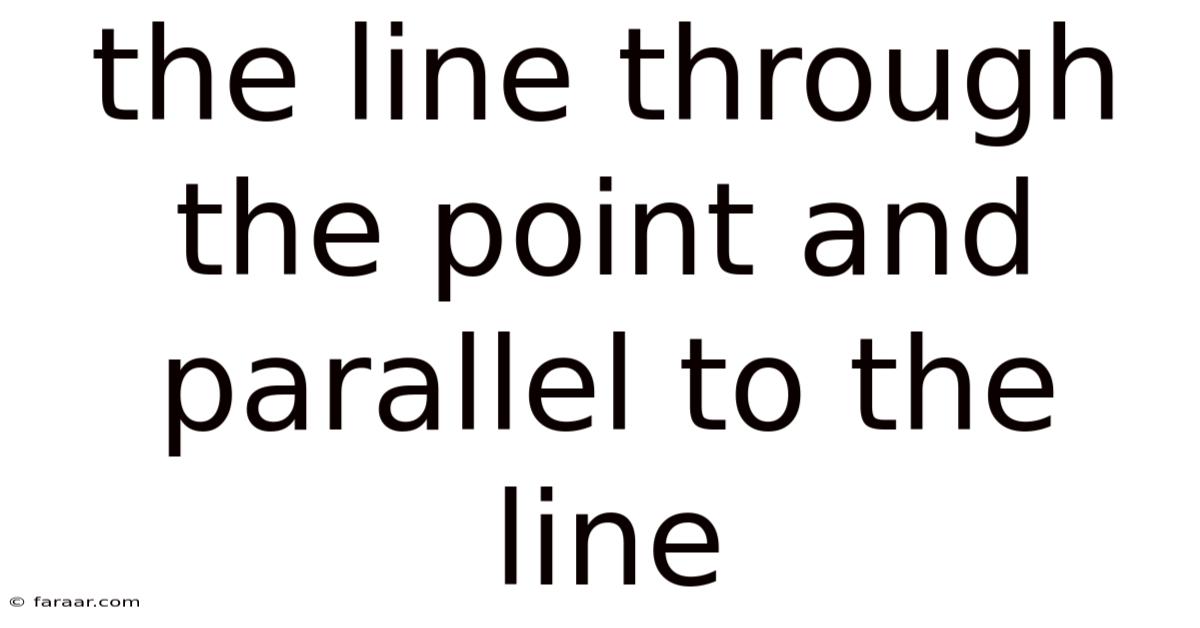 The Line Through The Point And Parallel To The Line