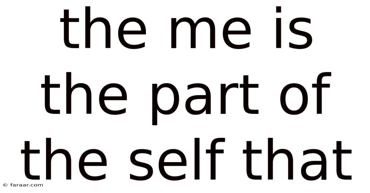 The Me Is The Part Of The Self That
