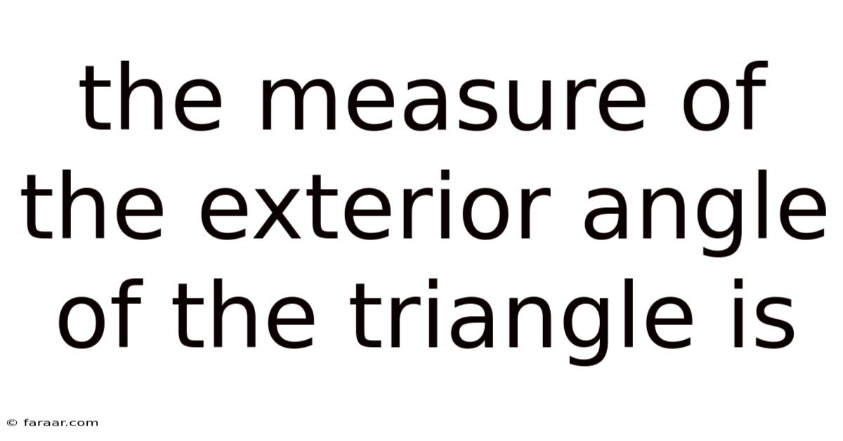 The Measure Of The Exterior Angle Of The Triangle Is