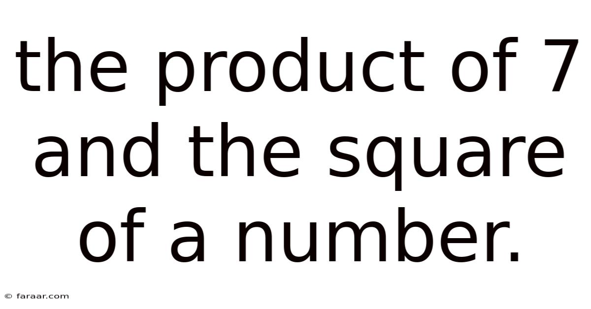 The Product Of 7 And The Square Of A Number.