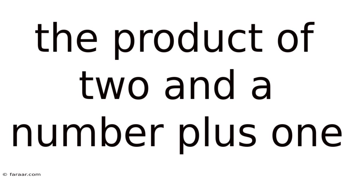 The Product Of Two And A Number Plus One
