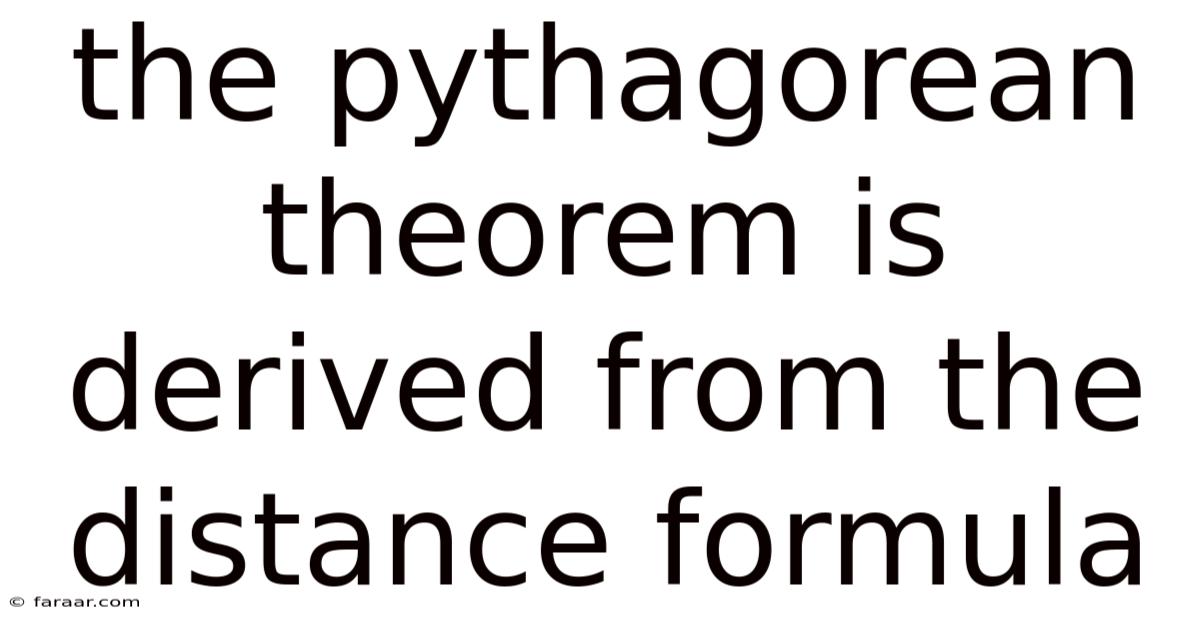 The Pythagorean Theorem Is Derived From The Distance Formula