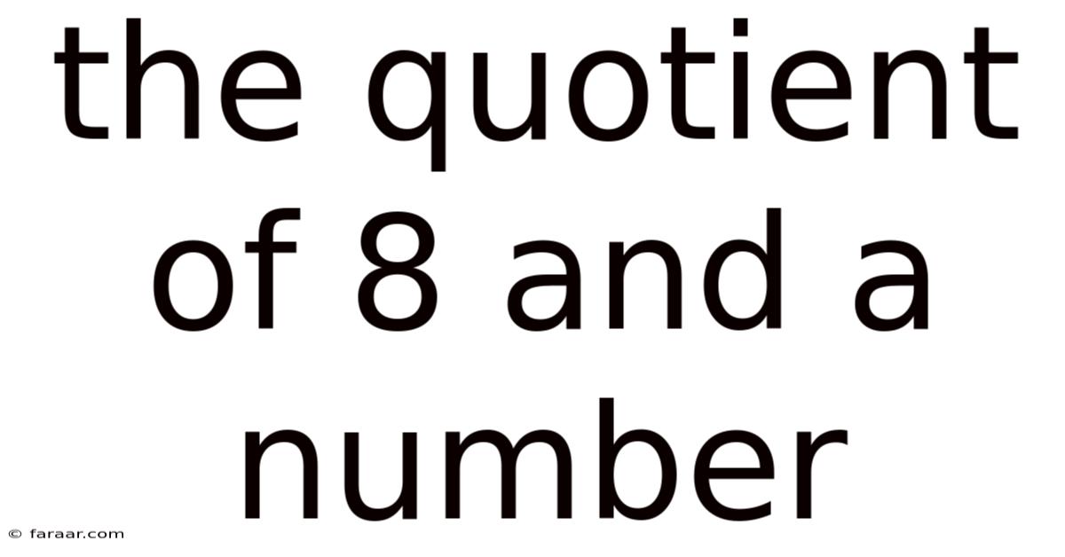 The Quotient Of 8 And A Number