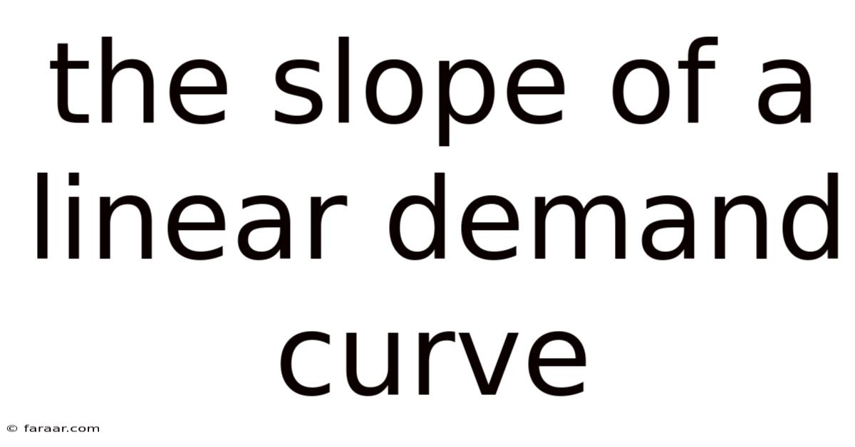 The Slope Of A Linear Demand Curve