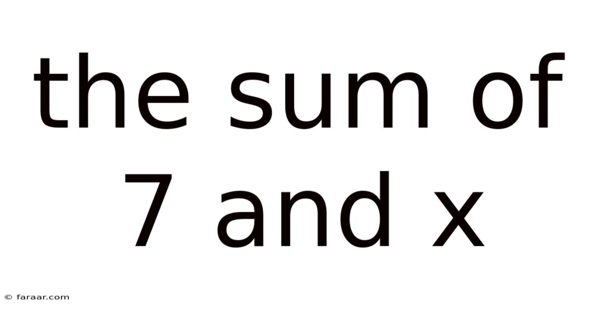The Sum Of 7 And X