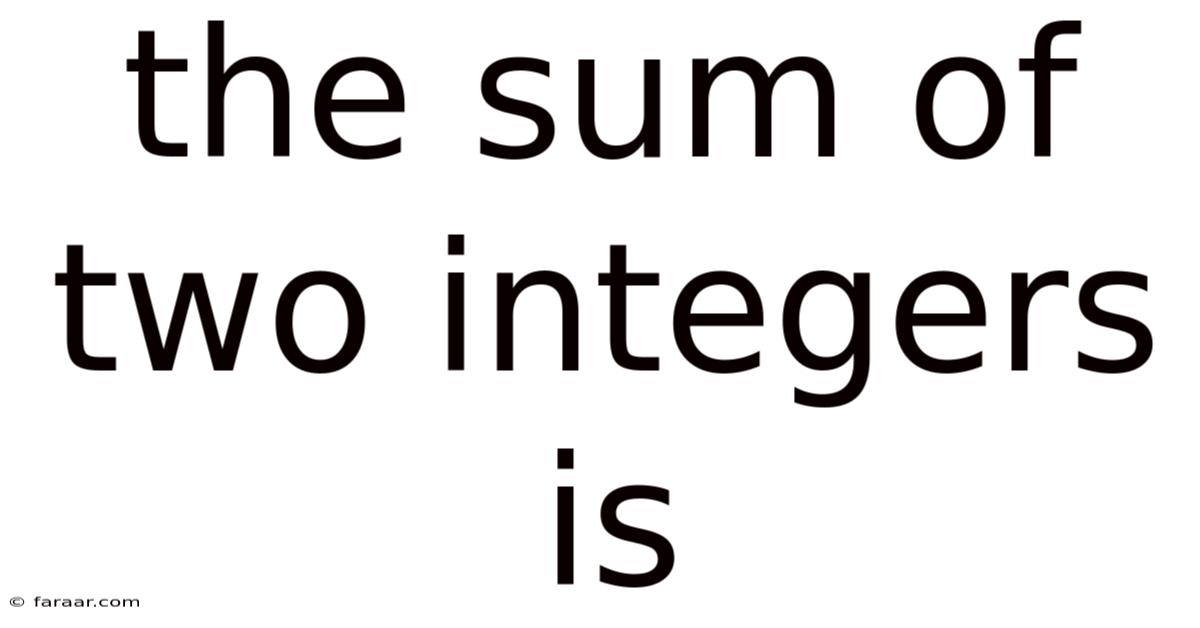 The Sum Of Two Integers Is