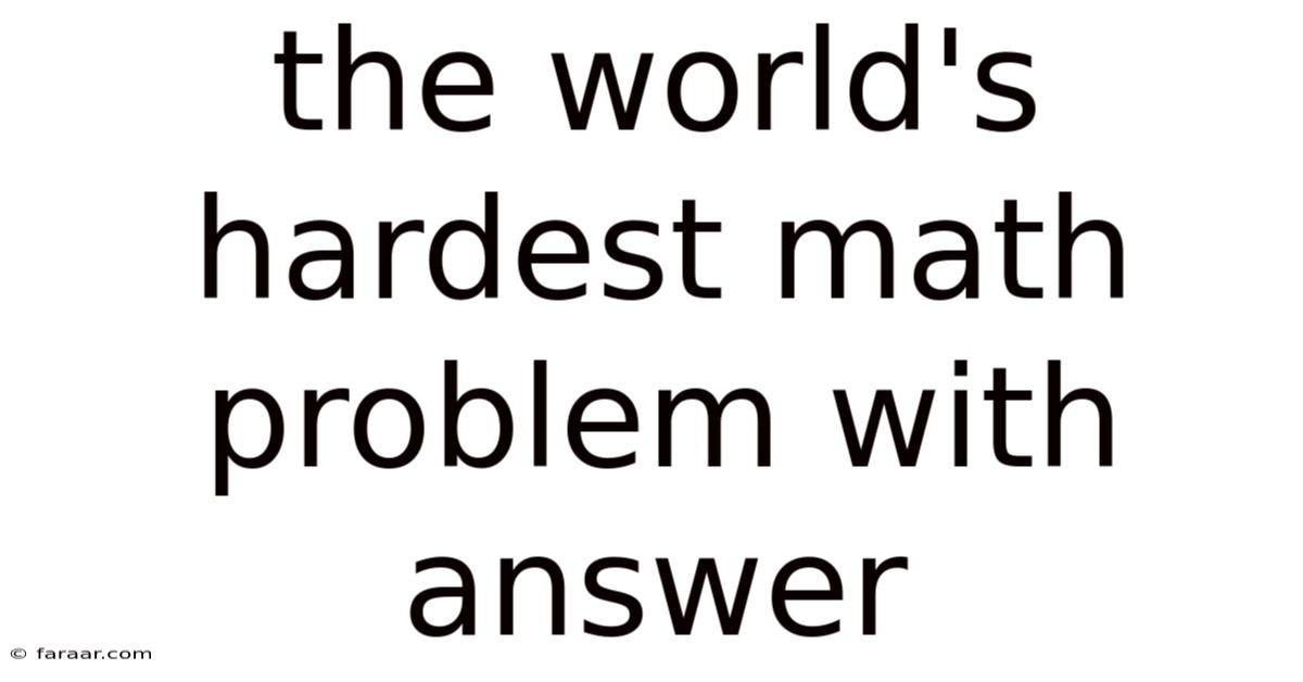 The World's Hardest Math Problem With Answer