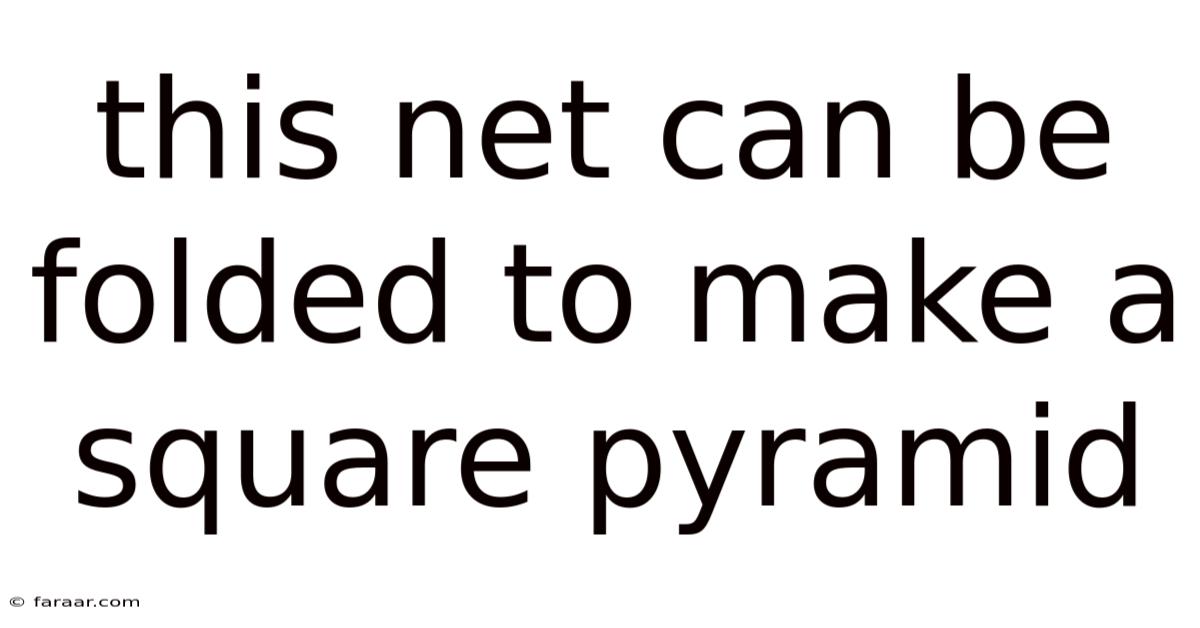 This Net Can Be Folded To Make A Square Pyramid