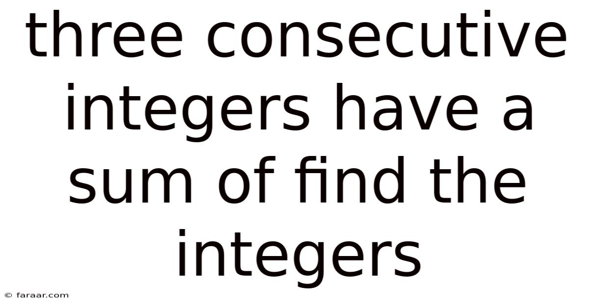 Three Consecutive Integers Have A Sum Of Find The Integers