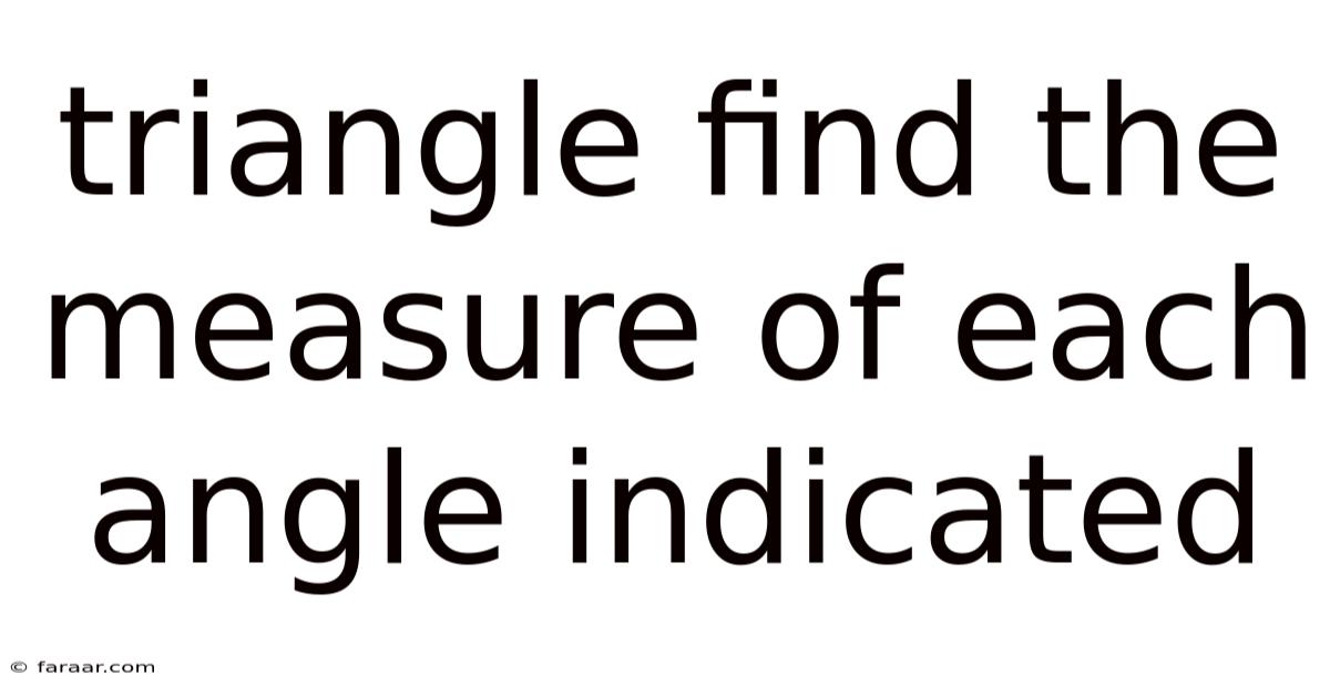 Triangle Find The Measure Of Each Angle Indicated