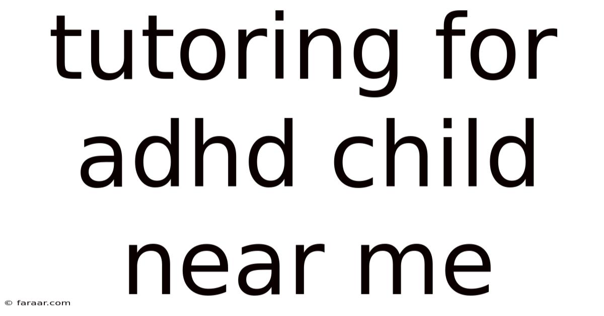 Tutoring For Adhd Child Near Me