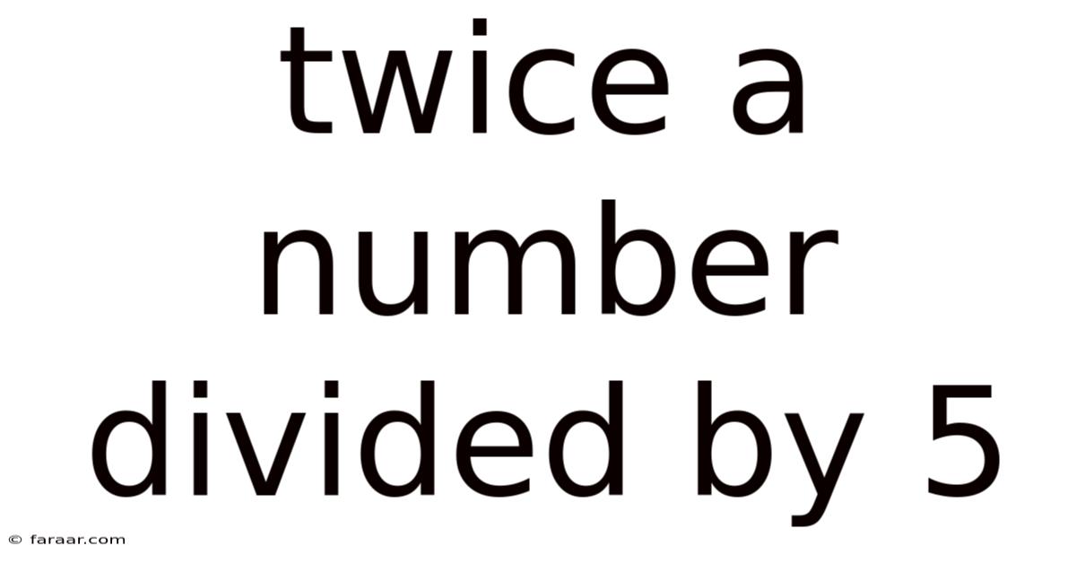 Twice A Number Divided By 5
