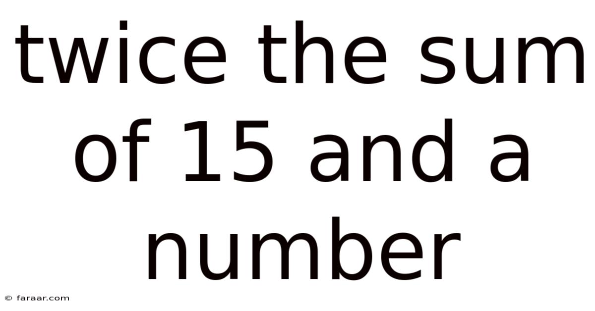 Twice The Sum Of 15 And A Number
