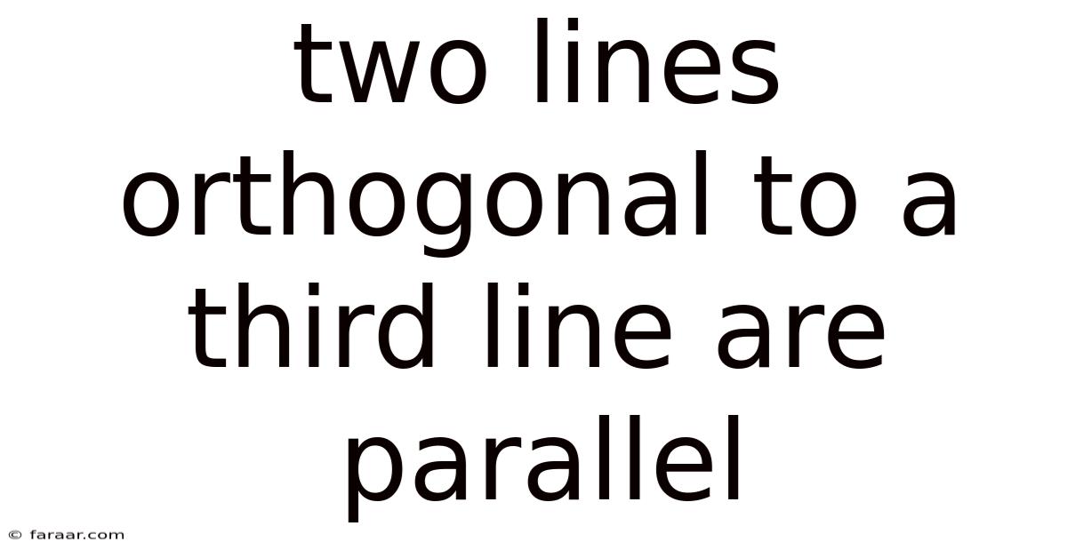 Two Lines Orthogonal To A Third Line Are Parallel