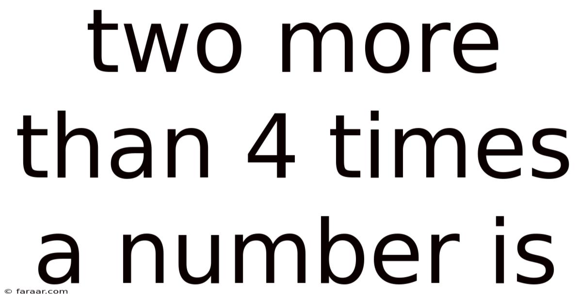 Two More Than 4 Times A Number Is