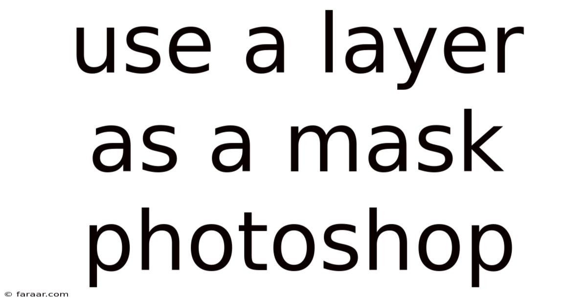 Use A Layer As A Mask Photoshop