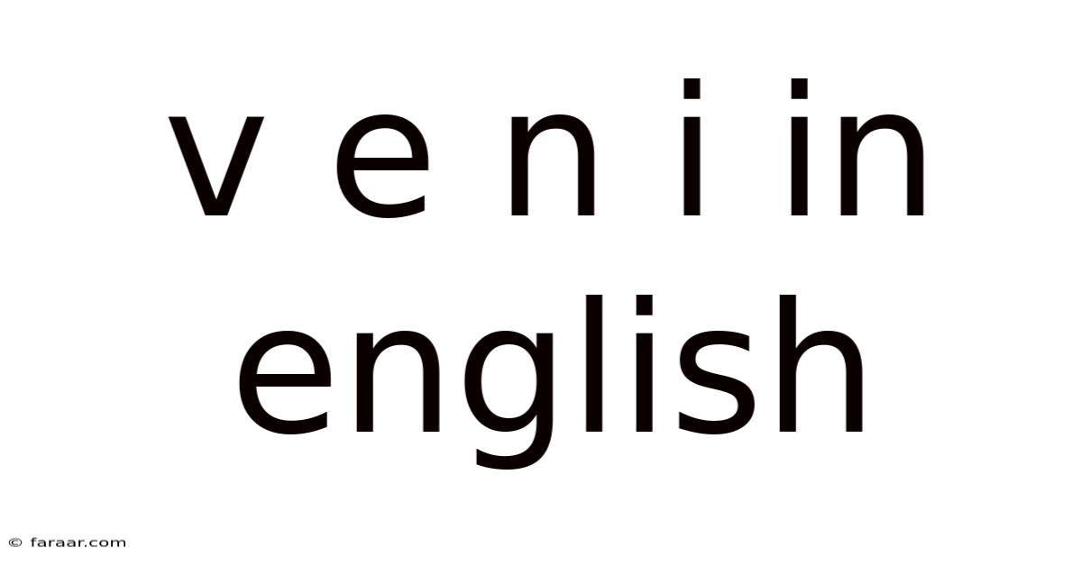 V E N I In English