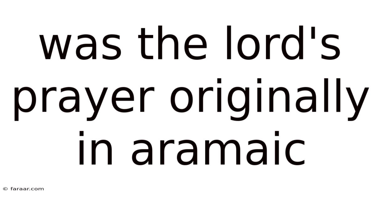 Was The Lord's Prayer Originally In Aramaic