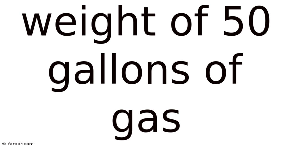 Weight Of 50 Gallons Of Gas