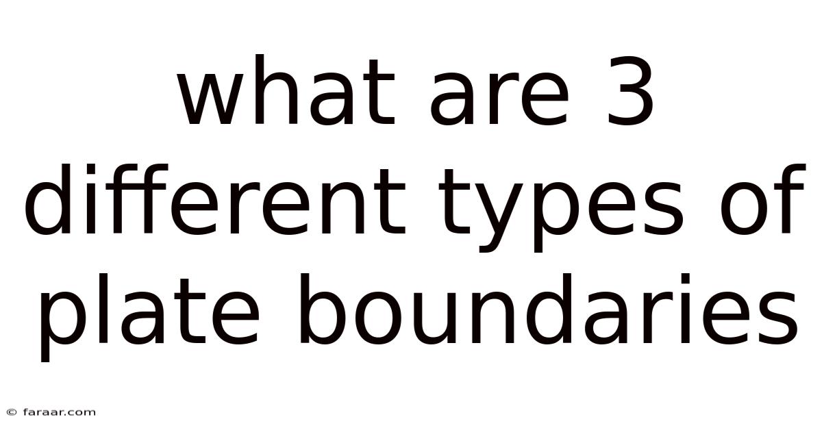 What Are 3 Different Types Of Plate Boundaries