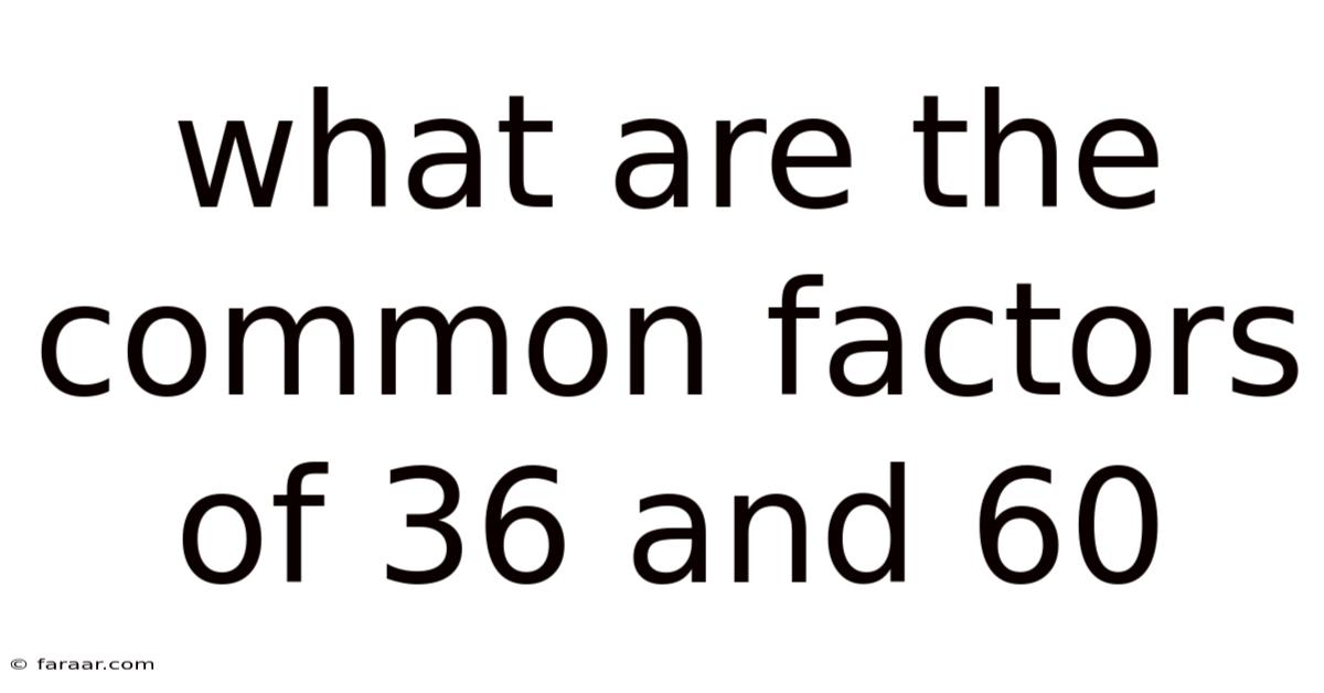 What Are The Common Factors Of 36 And 60