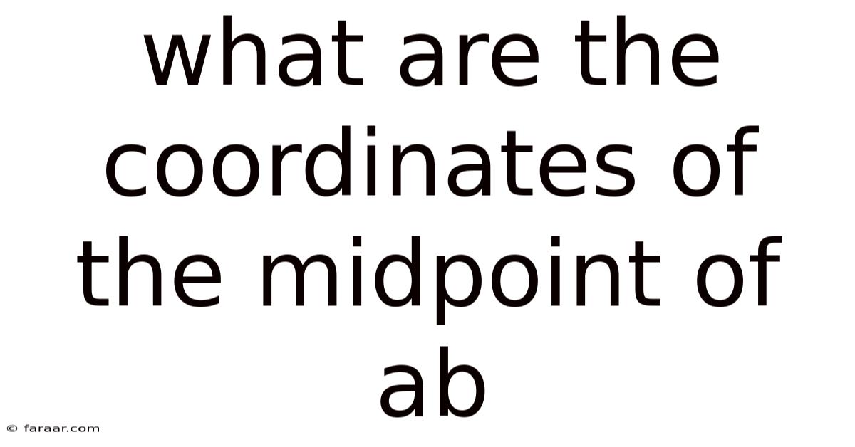What Are The Coordinates Of The Midpoint Of Ab