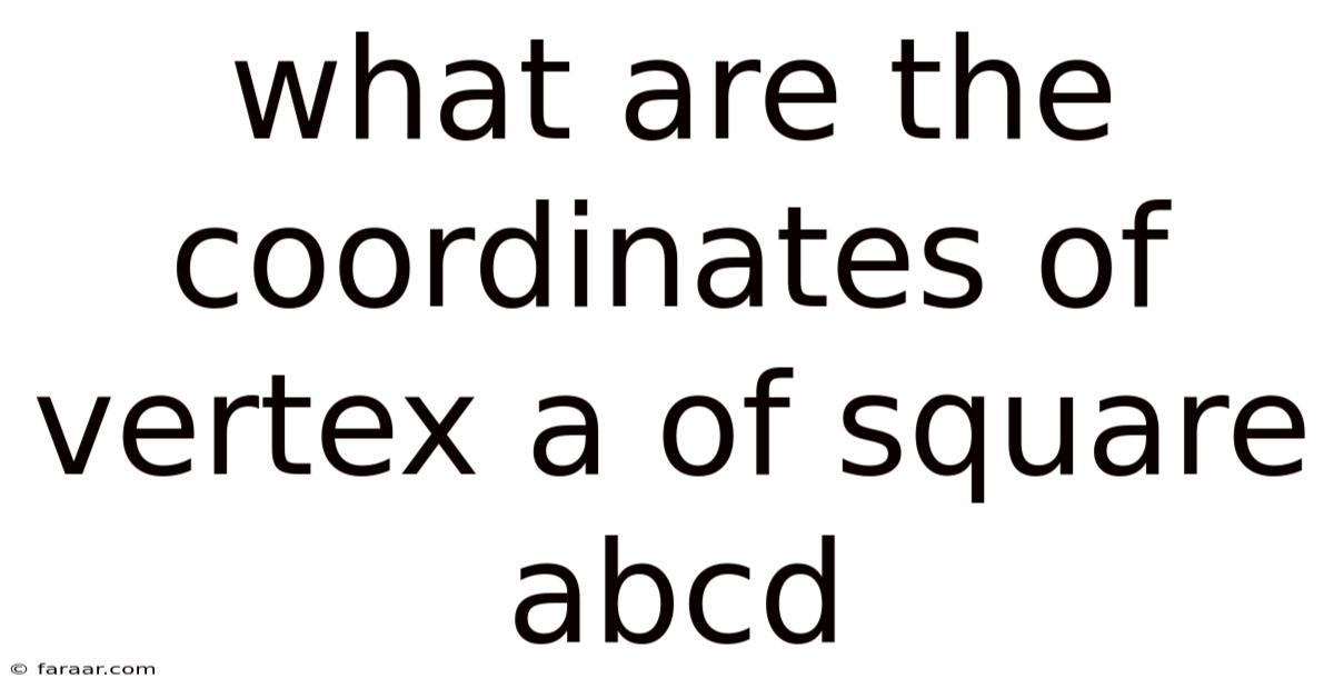 What Are The Coordinates Of Vertex A Of Square Abcd