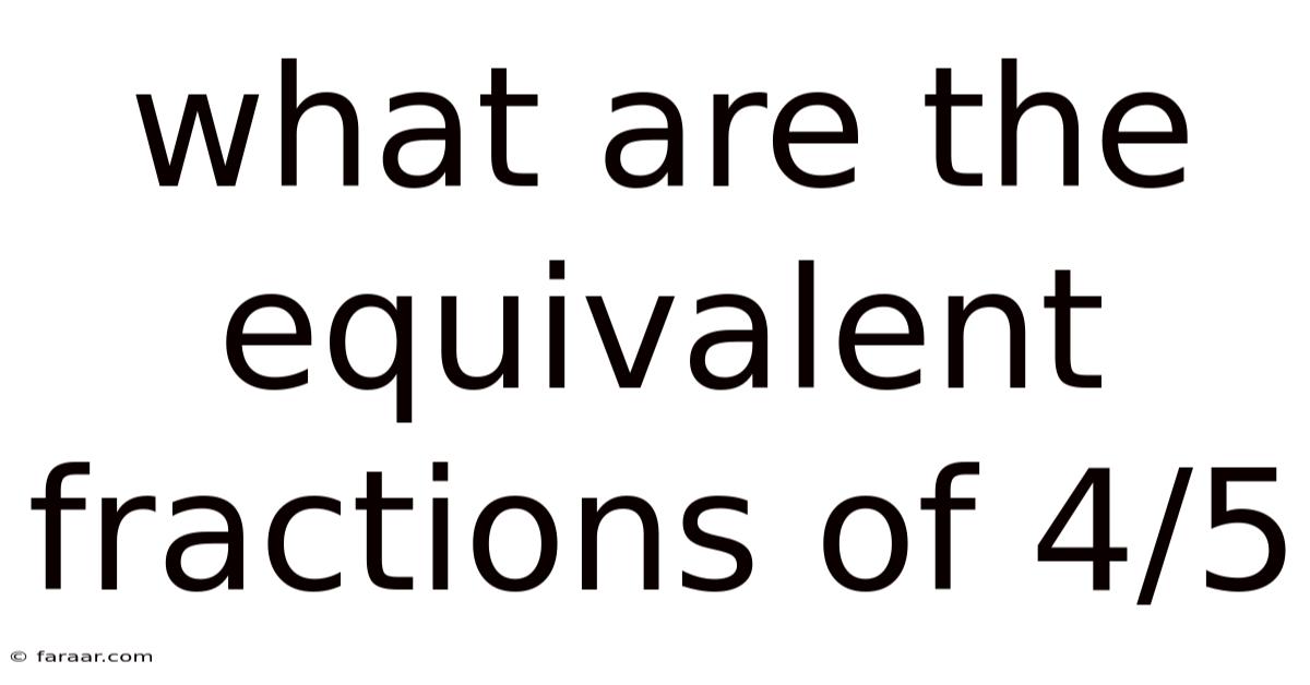 What Are The Equivalent Fractions Of 4/5