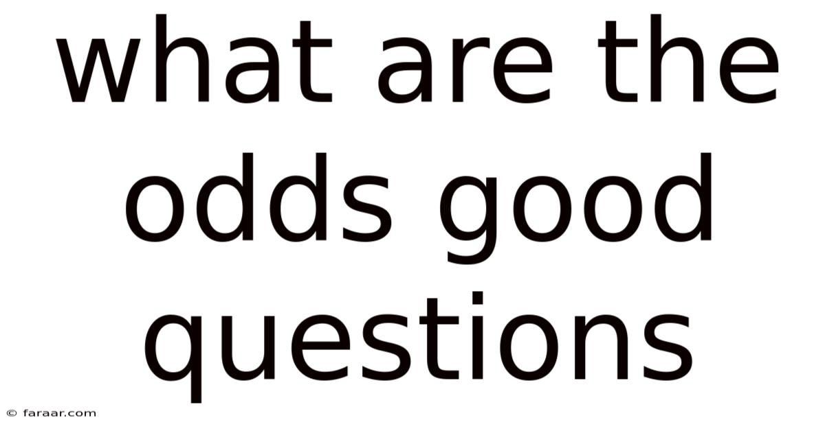 What Are The Odds Good Questions